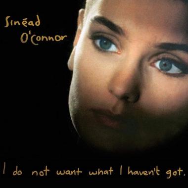 Sinead O'Connor -  I Do Not Want What I Haven't Got